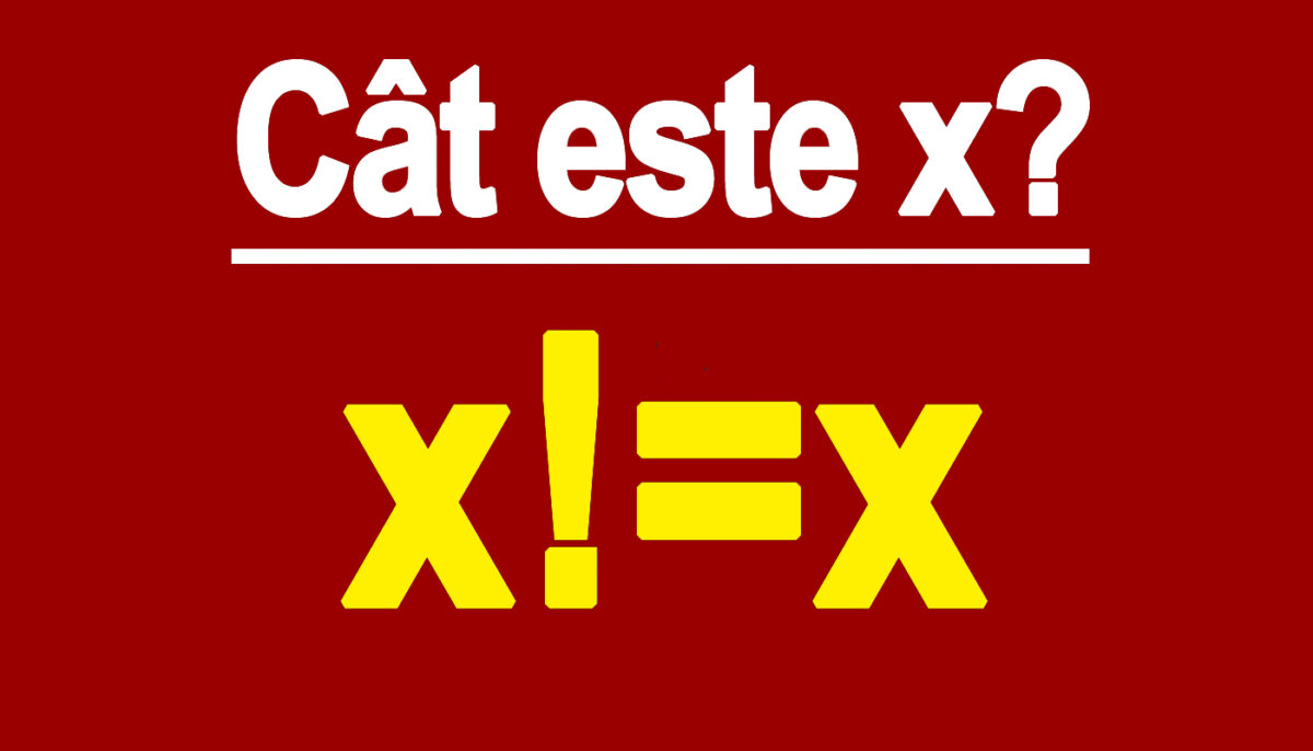 Test de inteligență pentru matematicieni |  Cât este x dacă x!=x?