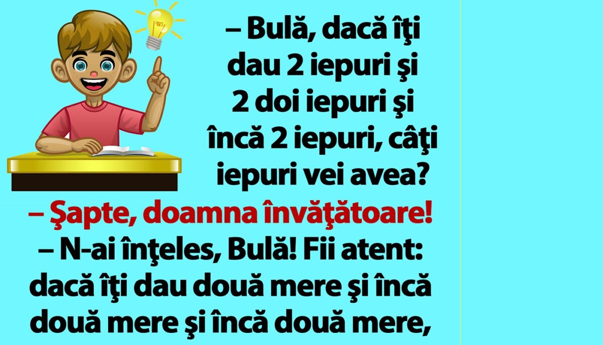 BANC | „Bulă, dacă îţi dau 2 iepuri şi 2 doi iepuri şi încă 2 iepuri, câţi iepuri vei avea?”