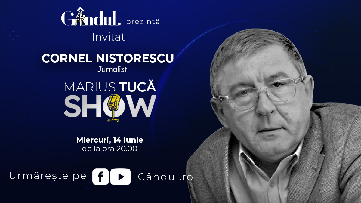 Marius Tucă Show începe miercuri, 14 iunie, de la ora 20.00, live pe gândul.ro. Invitat: Cornel Nistorescu