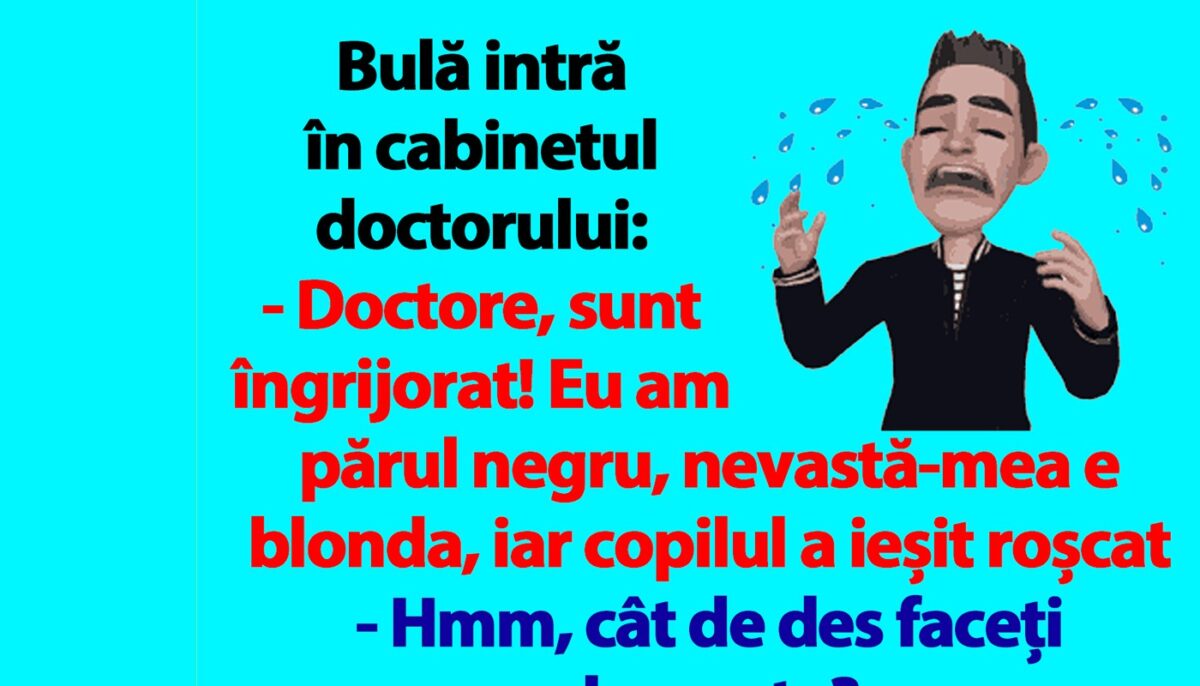 Bancul dimineții | Bulă intră în cabinetul doctorului: „Copilul a ieșit roșcat!”