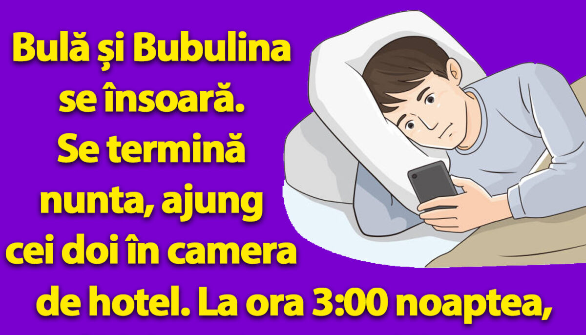 Bancul dimineții | În noaptea nunții, la 3:00 noaptea, Bulă își sună mama