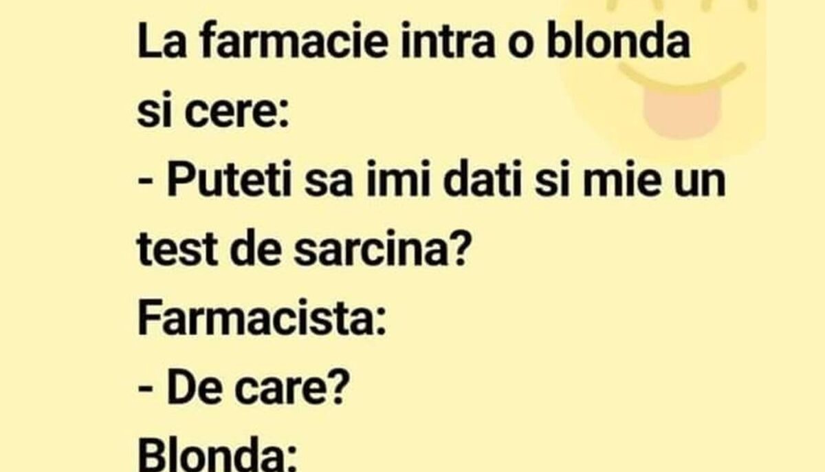 BANCUL ZILEI | O blondă intră în farmacie și cere un test de sarcină