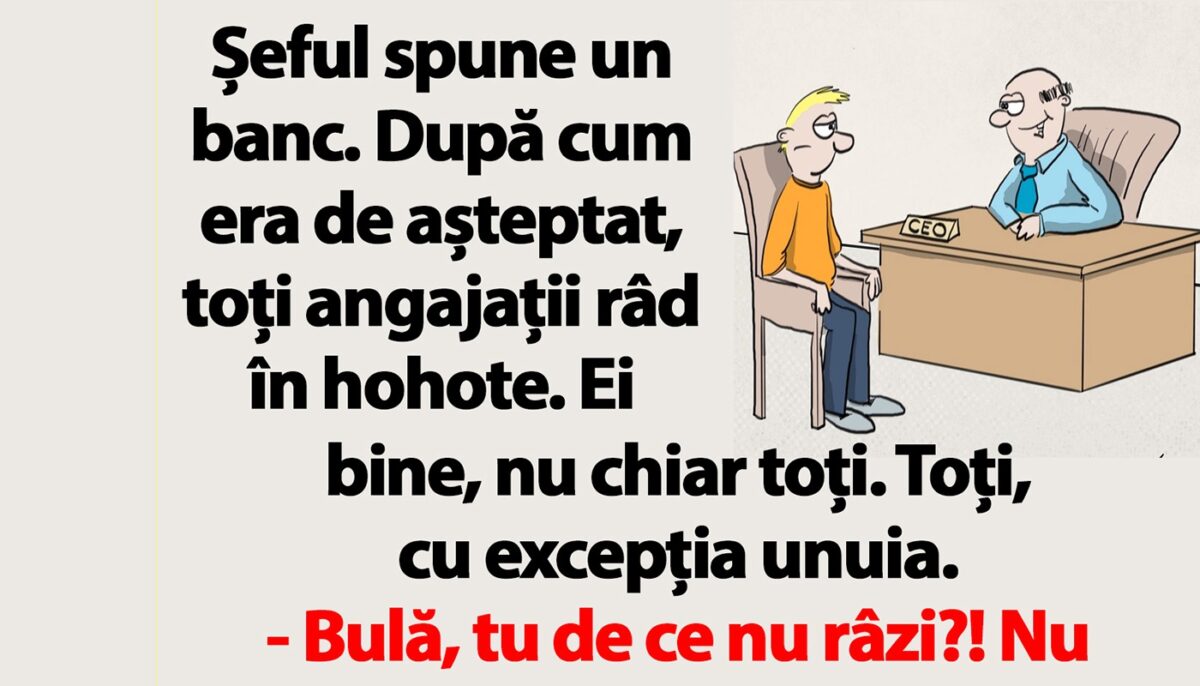 Bancul dimineții | Șeful spune un banc. Toți râd, cu excepția lui Bulă