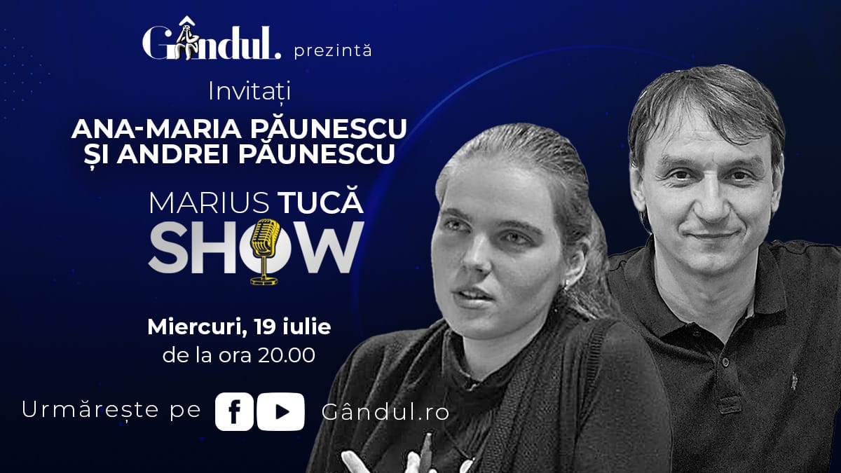 Marius Tucă Show începe miercuri, 19 iulie, de la ora 20.00, live pe gândul.ro. Invitați: Ana-Maria Păunescu și Andrei Păunescu