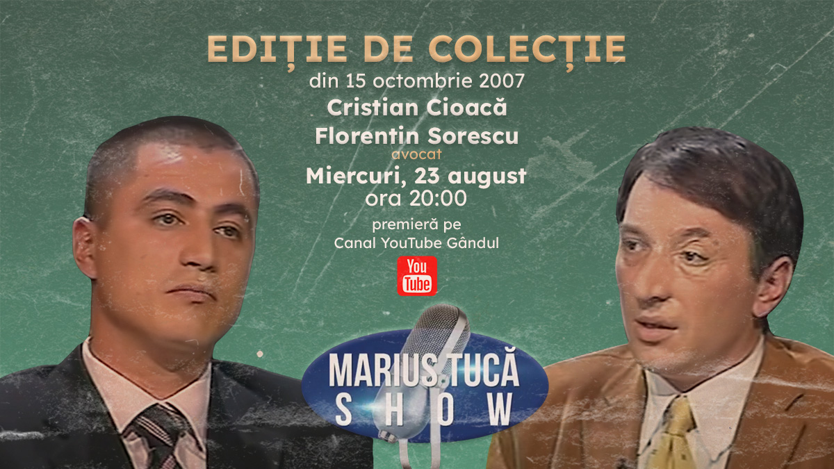 Marius Tucă Show – Ediție de Colecție începe miercuri, 23 august, de la ora 20.00, pe gândul.ro. Invitați: Cristian Cioacă și Florentin Sorescu, avocat