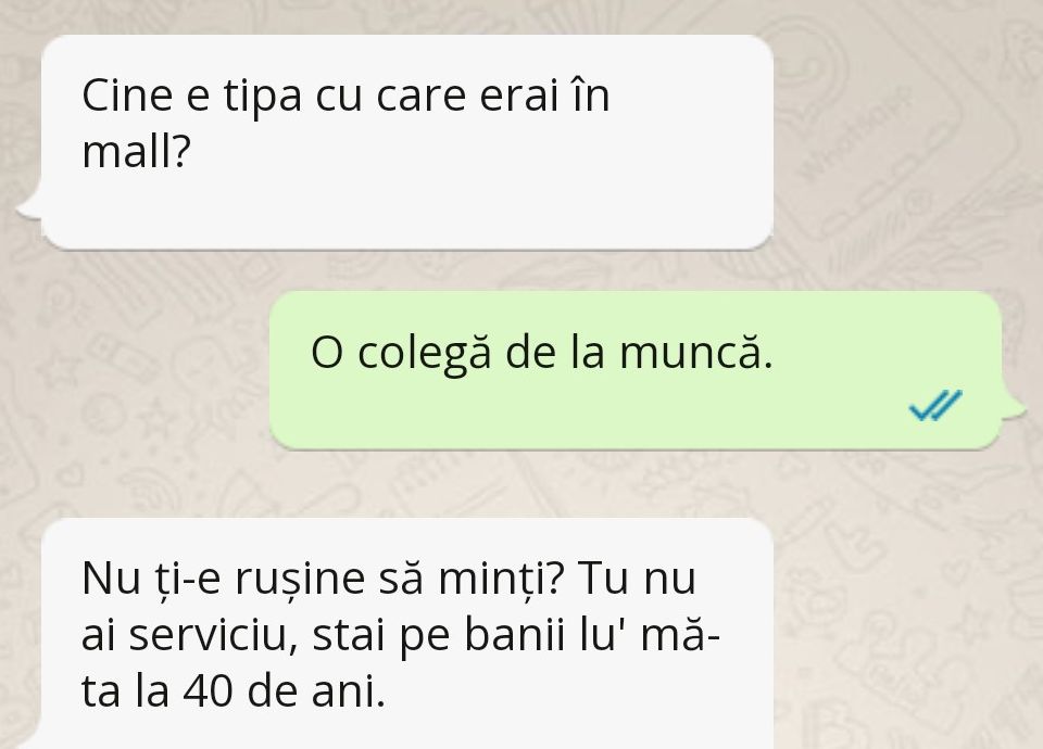 BANCUL DE LUNI | „Cine e tipa cu care erai azi în mall?”