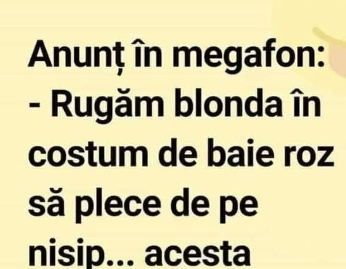 BANCUL ZILEI | „Rugăm blonda să plece de pe nisip”