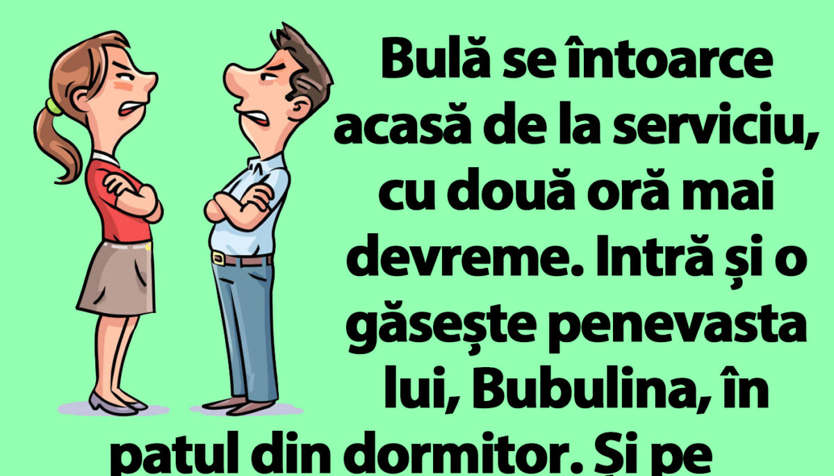 BANC | Bulă ajunge acasă și îl găsește pe amantul Bubulinei în șifonierul lui