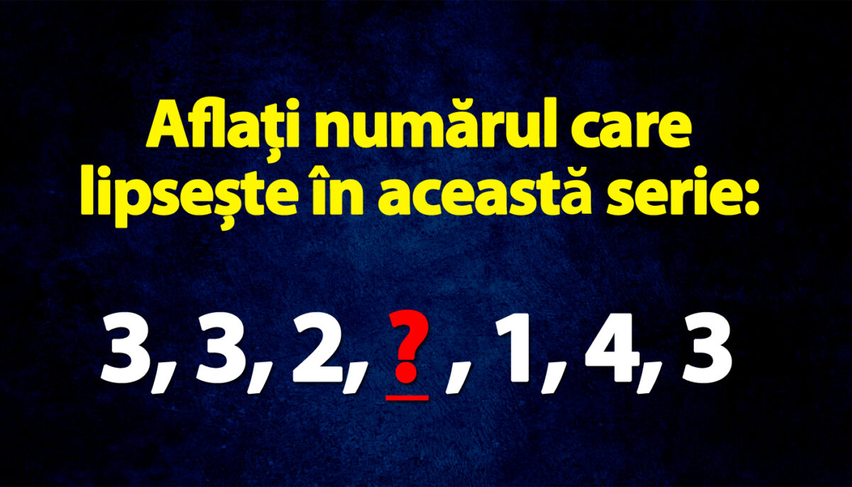 Test IQ pentru genii | Aflați numărul care lipsește în această serie: 3, 3, 2, ? , 1, 4, 3