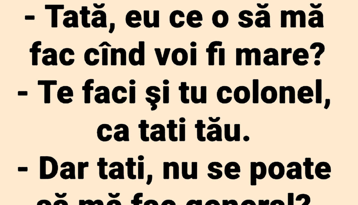 BANCUL ZILEI | „Tati, eu ce o să mă fac când voi fi mare?”