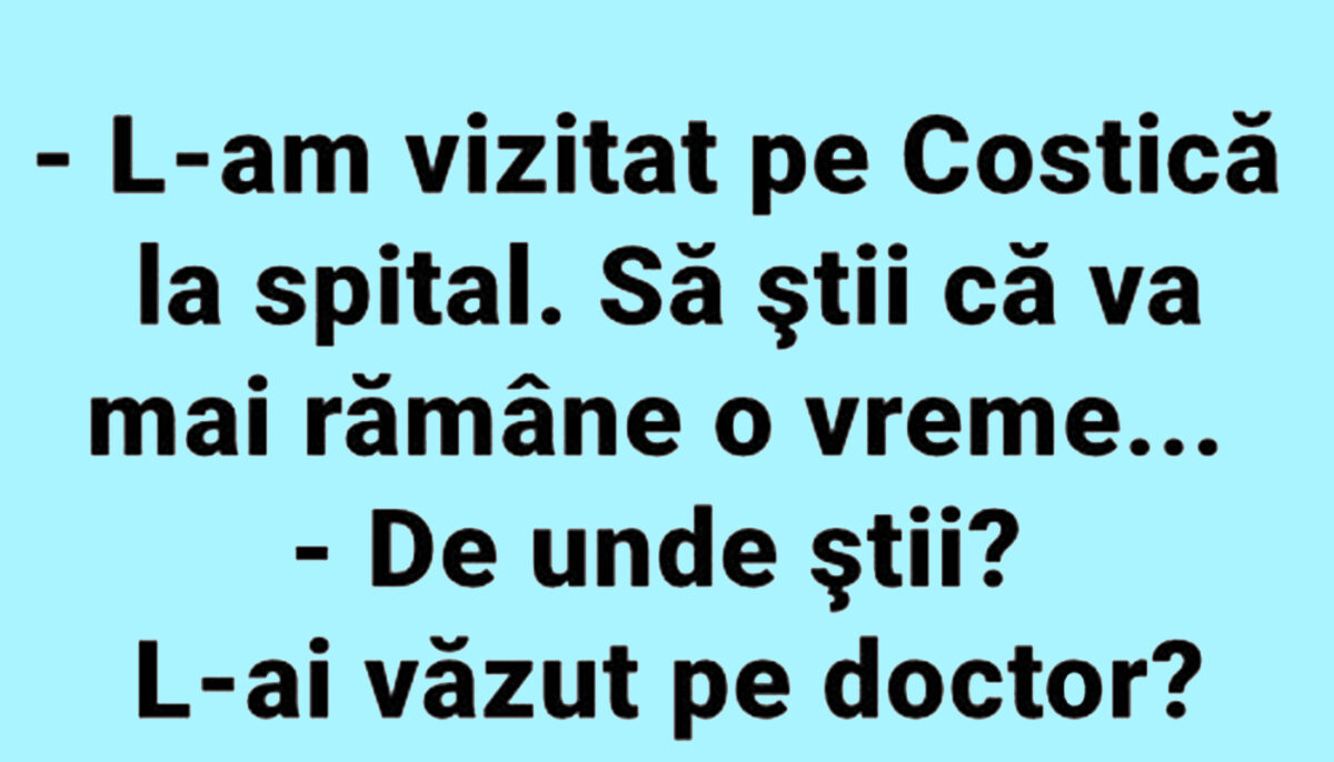 BANC | „L-am vizitat pe Costică la spital”