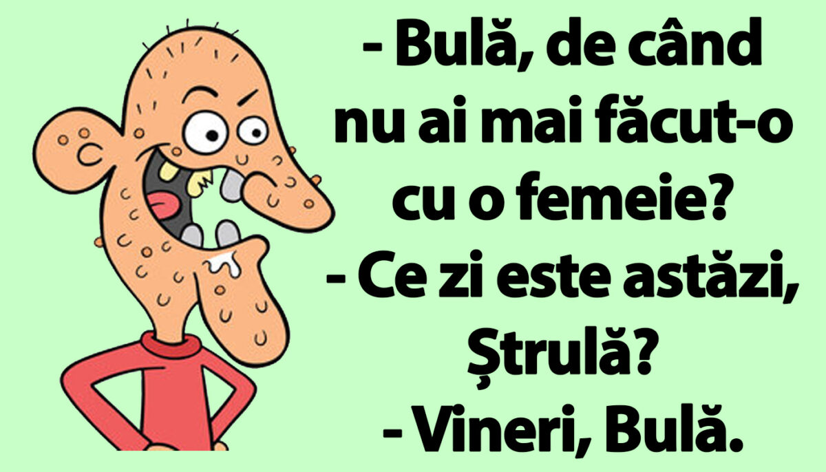 BANC | „Bulă, de când nu ai mai făcut-o cu o femeie?”