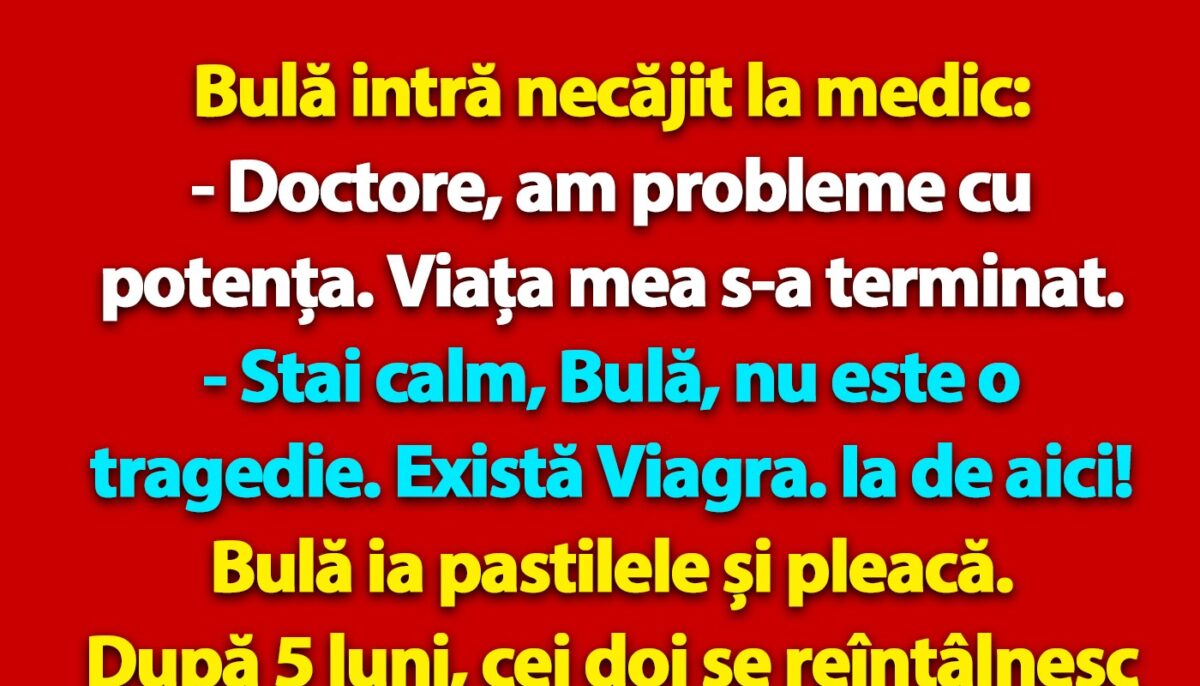 BANC | Bulă intră necăjit la medic: „Doctore, am probleme cu potența”