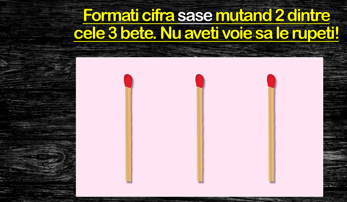 Test de inteligență | Formați cifra 6 mutând 2 dintre cele 3 bețe. Nu aveți voie să le rupeți!