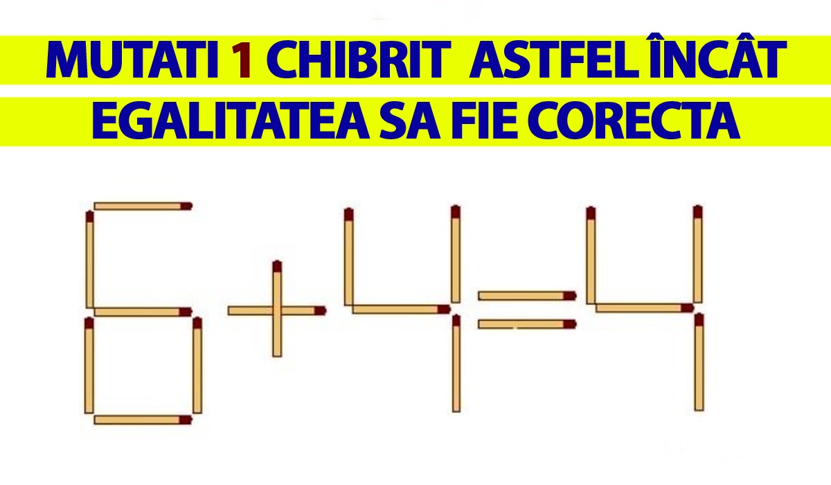 Test IQ | Mutați 1 singur chibrit pentru a corecta 6+4 =4. Geniile descoperă toate cele 3 soluții!