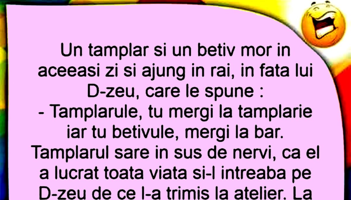 BANCUL ZILEI | Un tâmplar și un bețiv mor și ajung în Rai