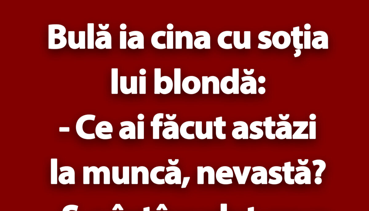 BANC | Bulă ia cina cu soția lui blondă