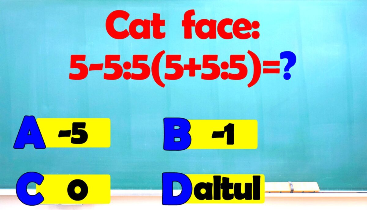 Test de inteligență pentru genii | Calculați 5-5:5(5+5:5) în cel mult 5 secunde!