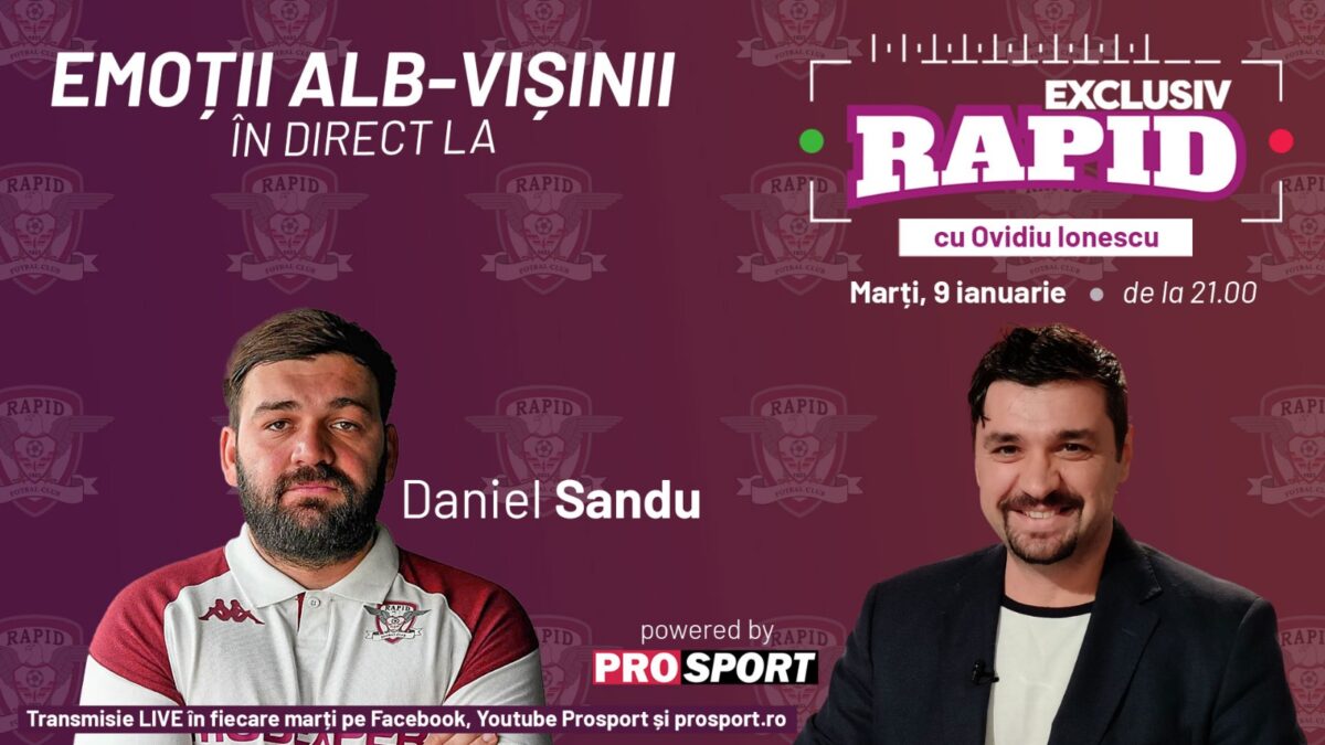 Daniel Sandu vine la EXCLUSIV RAPID marți, 9 ianuarie, de la ora 21.00