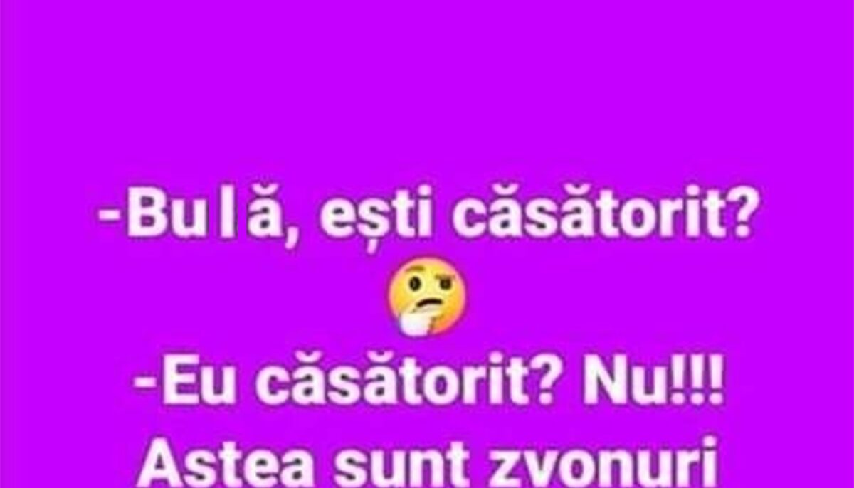 BANC | „Bulă, ești căsătorit?”