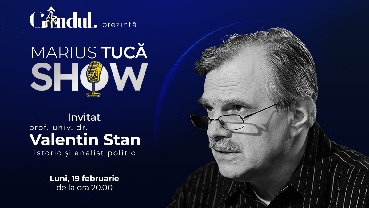 Marius Tucă Show începe luni, 19 februarie, de la ora 20.00, live pe gandul.ro. Invitat: prof. univ. dr. Valentin Stan