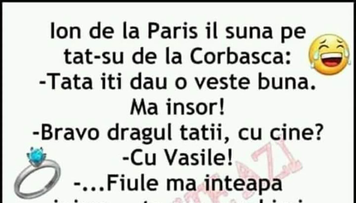 Bancul începutului de săptămână | Ion de la Paris: „Tati, mă însor cu Vasile!”