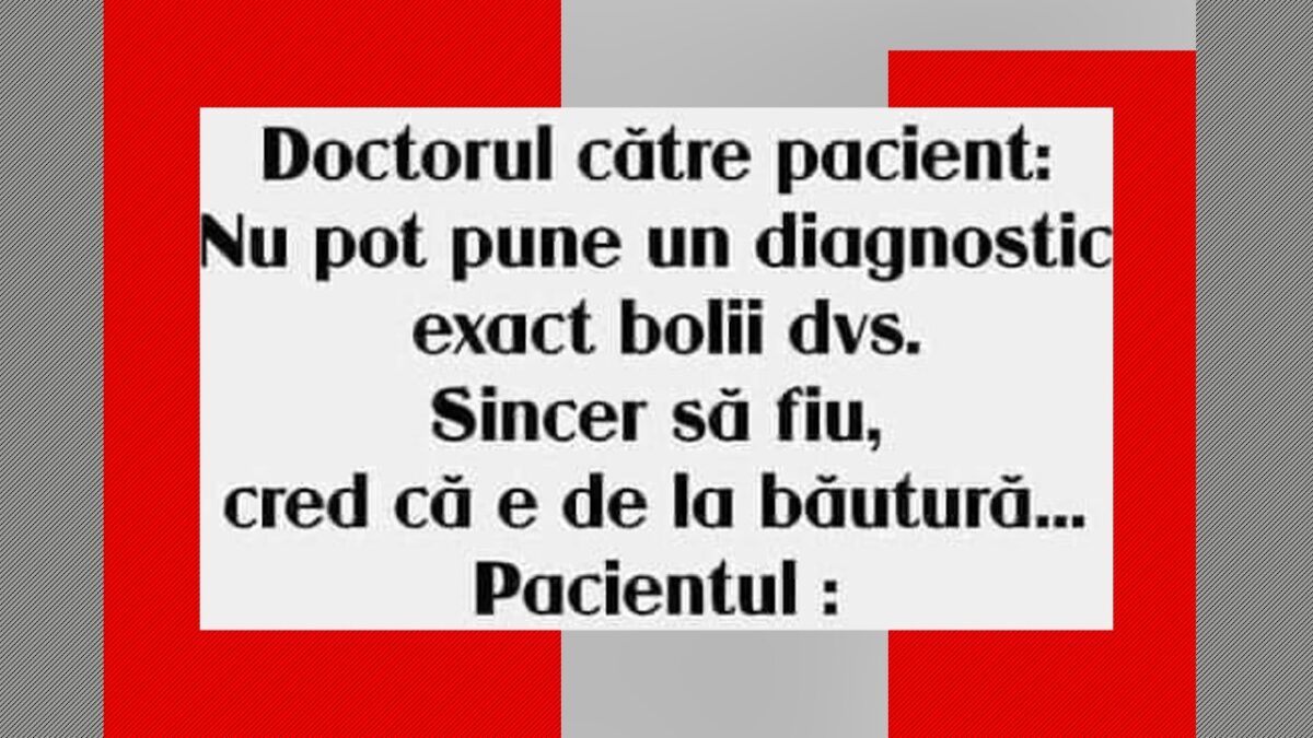 BANC | Doctorul către pacient: ”Nu pot pune un diagnostic”