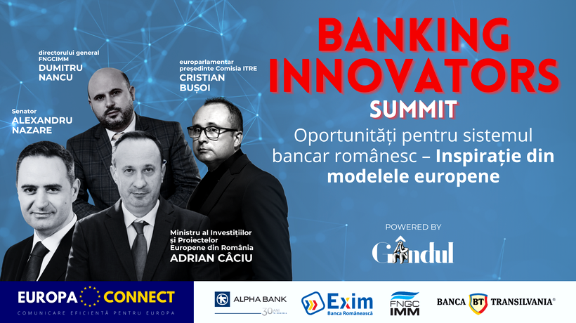 GÂNDUL „Banking Innovators SUMMIT” – Oportunități pentru sistemul bancar românesc – Inspirație din modelele europene