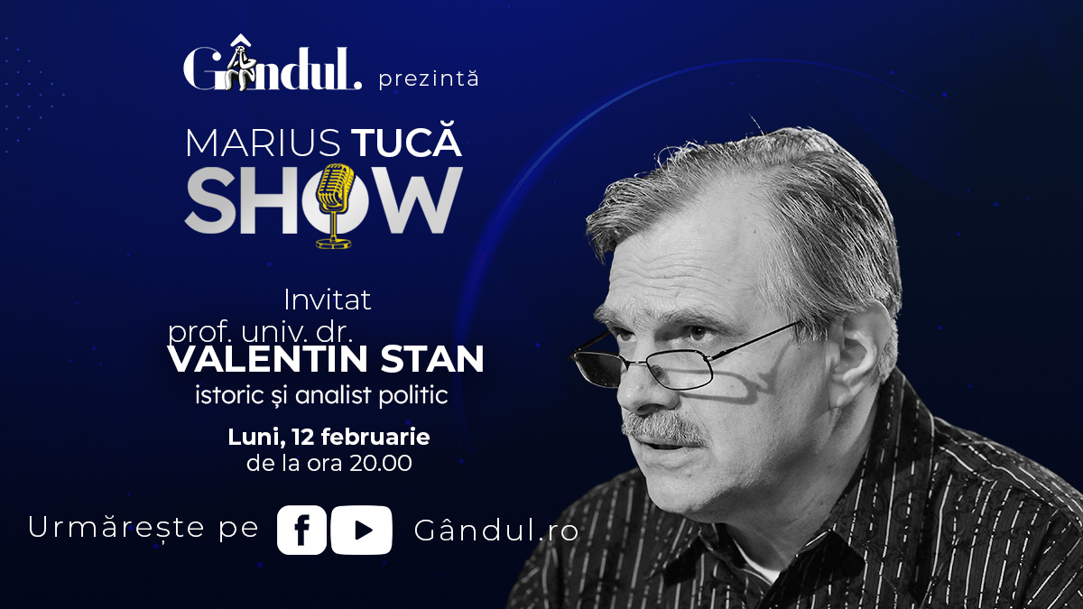 Marius Tucă Show începe luni, 12 februarie, de la ora 20.00, live pe gandul.ro. Invitat: prof. univ. dr. Valentin Stan