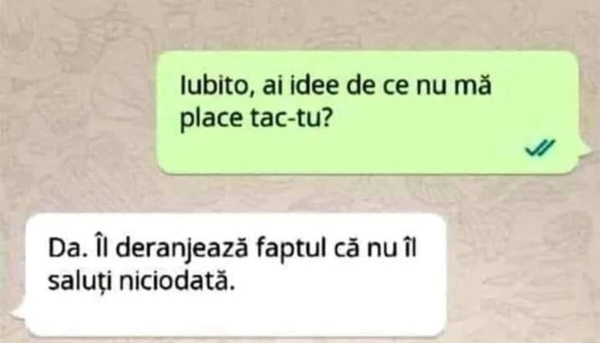 BANCUL ZILEI | „Iubito, ai idee de ce nu mă place tăică-tu?”