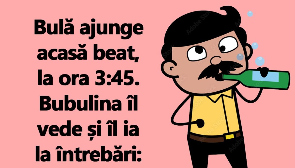 BANC | Bulă ajunge acasă beat, la ora 3:45