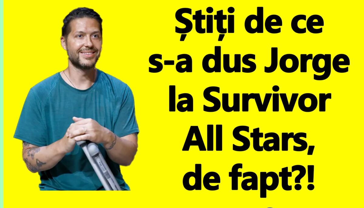 BANCUL ZILEI | De ce s-a dus Jorge la Survivor All Stars, de fapt