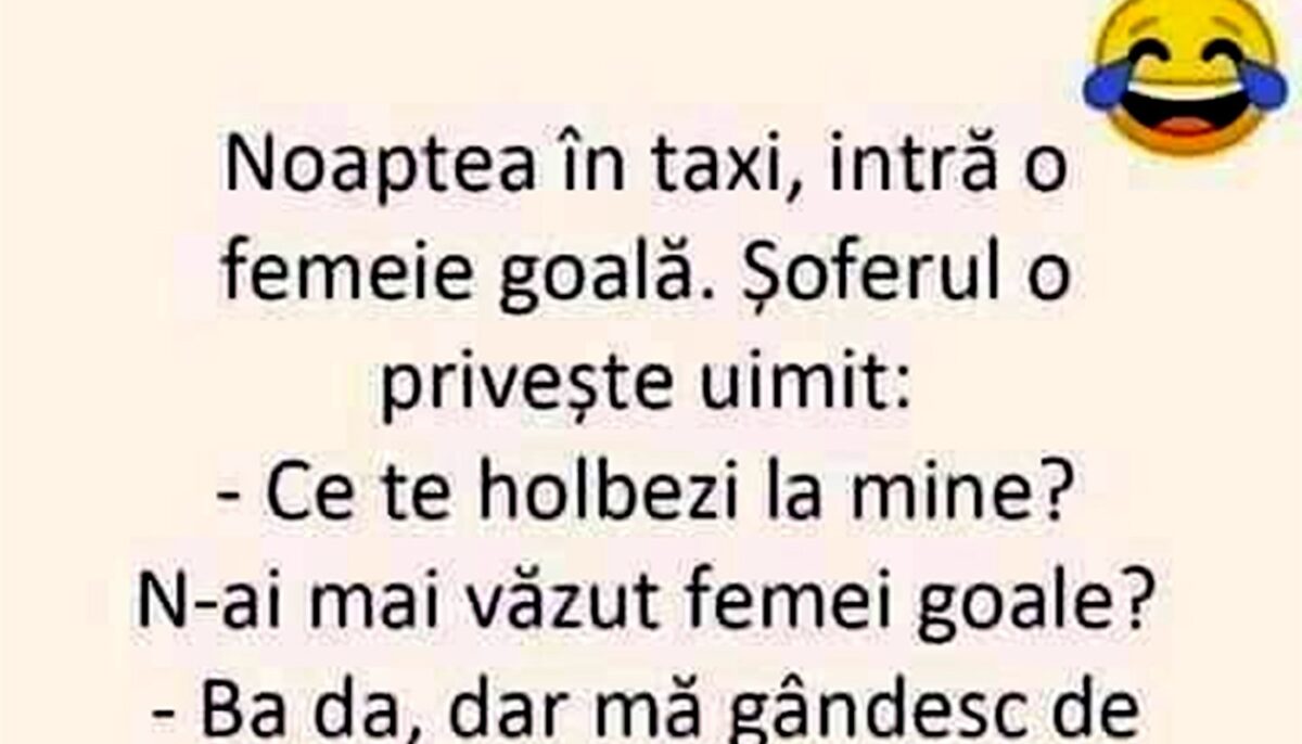 BANCUL ZILEI | Noaptea, în taxi, intră o femeie goală