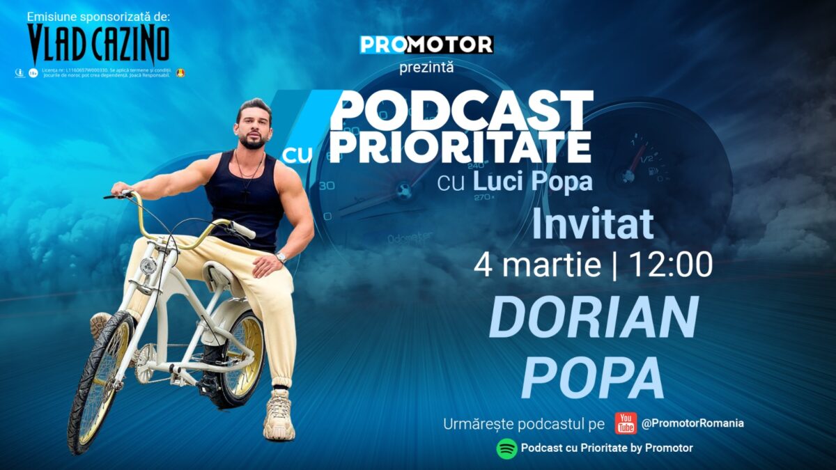 Ediția #34 „Podcast cu Prioritate” by ProMotor apare luni, 4 martie. Invitat Dorian Popa