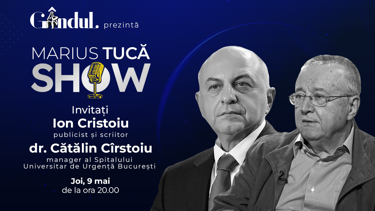 Marius Tucă Show începe joi, 9 mai, de la ora 20.00, live pe gândul.ro. Invitați: Ion Cristoiu și dr. Cătălin Cîrstoiu