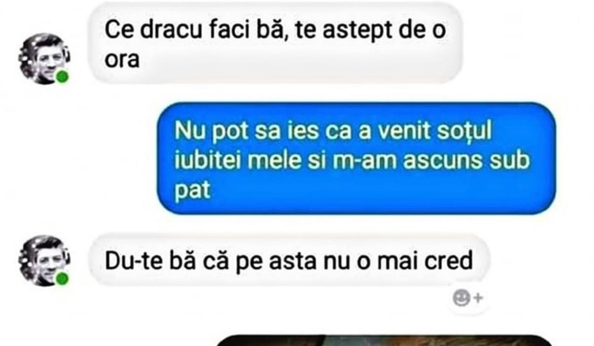 BANC | ”A venit soțul iubitei mele și m-am ascuns sub pat”