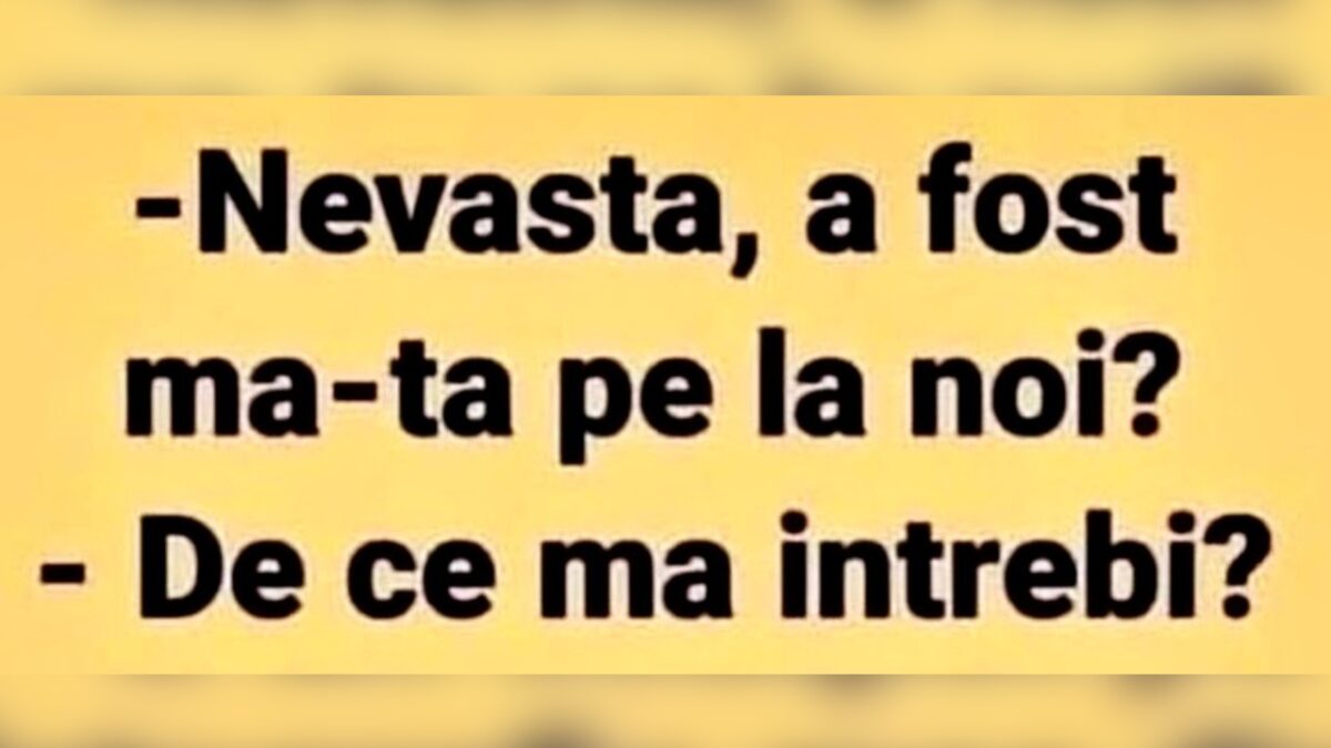 BANCUL DE MIERCURI | ”Nevastă, a fost mă-ta pe la noi?”