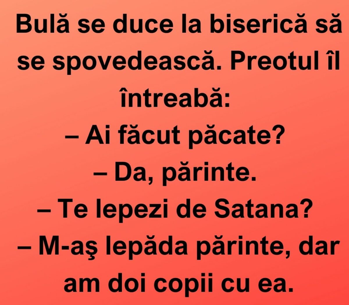 BANC Bulă se duce la biserică să se spovedească