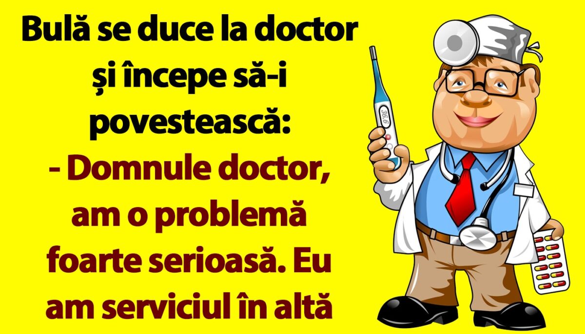 BANC | Bulă se duce la doctor și începe să-i povestească