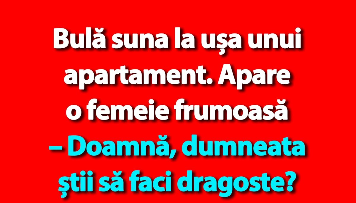 BANC | Bulă suna la ușa unui apartament. Apare o femeie frumoasă