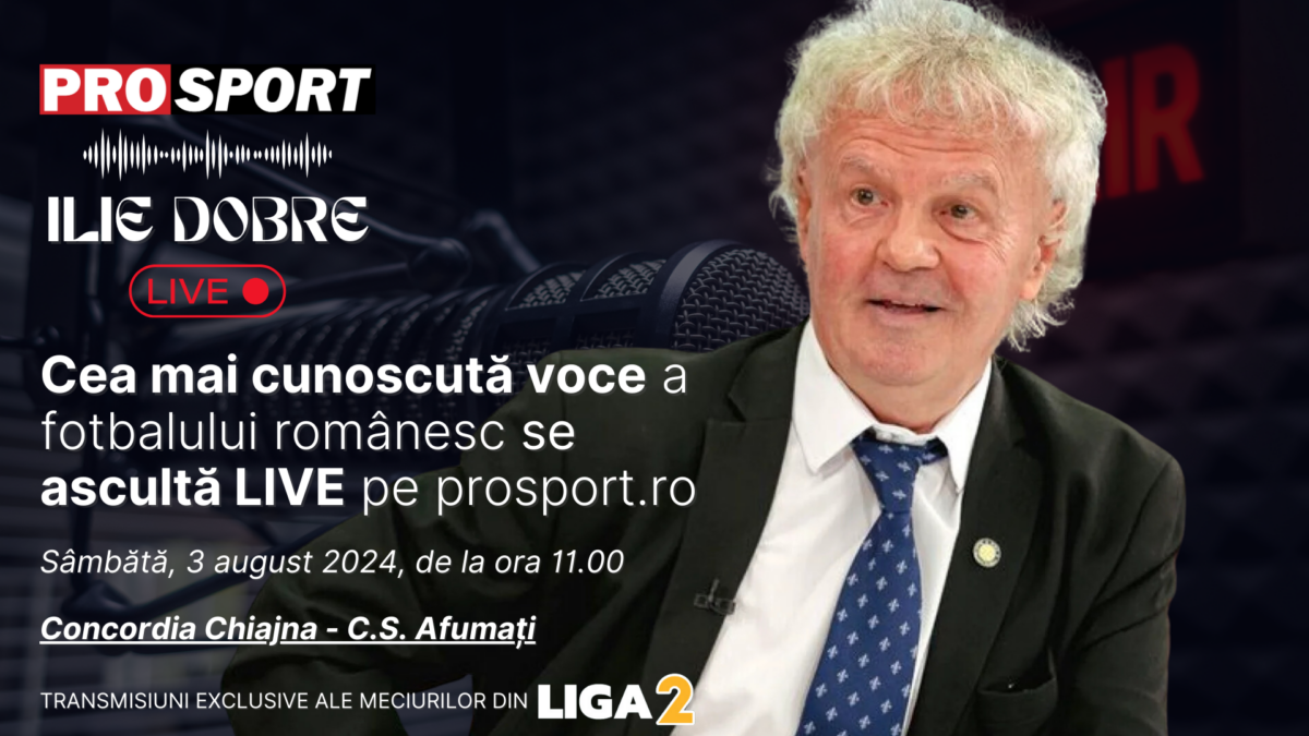 Ilie Dobre comentează LIVE pe ProSport.ro meciul Concordia Chiajna – C.S. Afumați, sâmbătă, 3 august 2024, de la ora 11.00