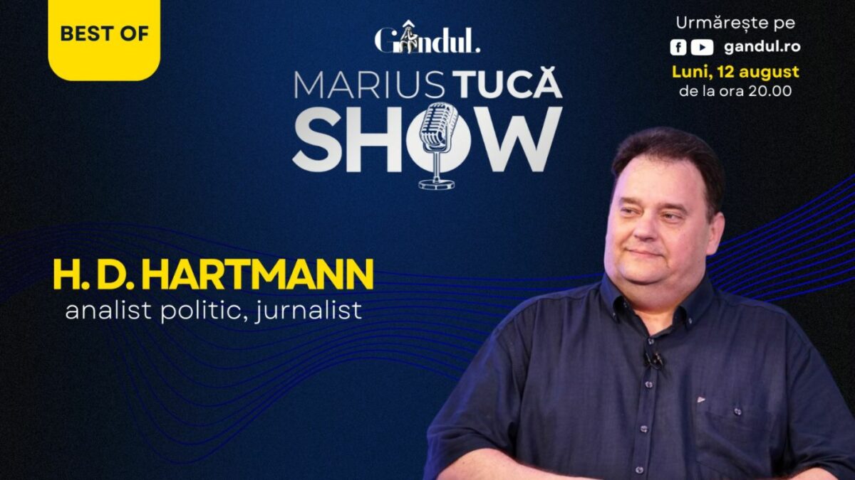 Marius Tucă Show începe luni, 12 august, de la ora 20.00, pe gândul.ro. Best of H. D. Hartmann