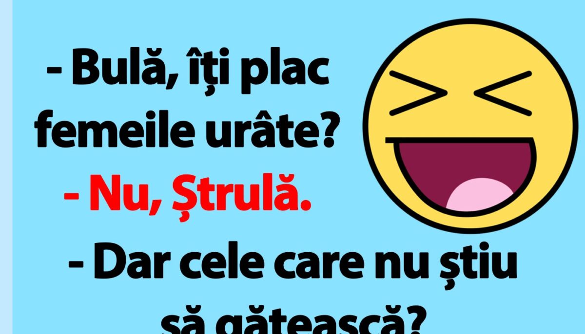 BANC | „Bulă, îți plac femeile urâte?”