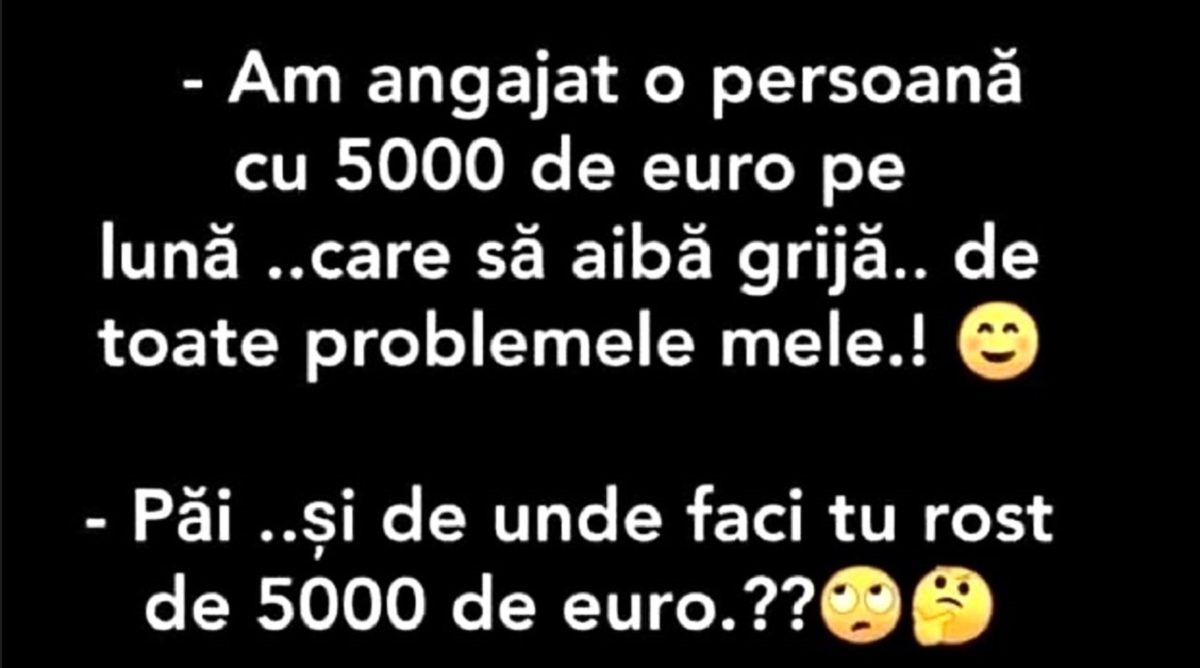 BANC | ”Am angajat o persoană cu 5000 de euro, ca să aibă grijă de problemele mele”