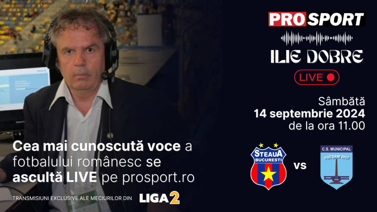 Ilie Dobre comentează LIVE pe ProSport.ro meciul Steaua București – CSM Focșani, sâmbătă, 14 septembrie 2024, de la ora 11.00