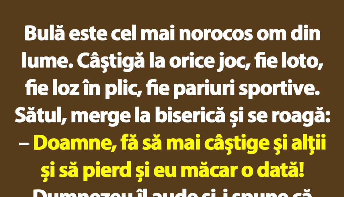 BANC | Bulă este cel mai norocos om din lume. Câștigă la orice joc, fie loto, fie loz în plic, fie pariuri sportive