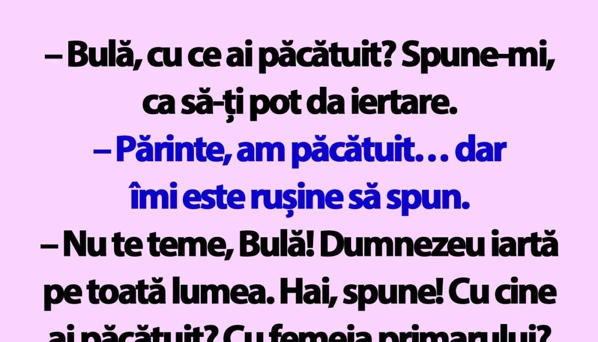 BANC | „Bulă, cu ce ai păcătuit? Spune-mi, ca să-ți pot da iertare”