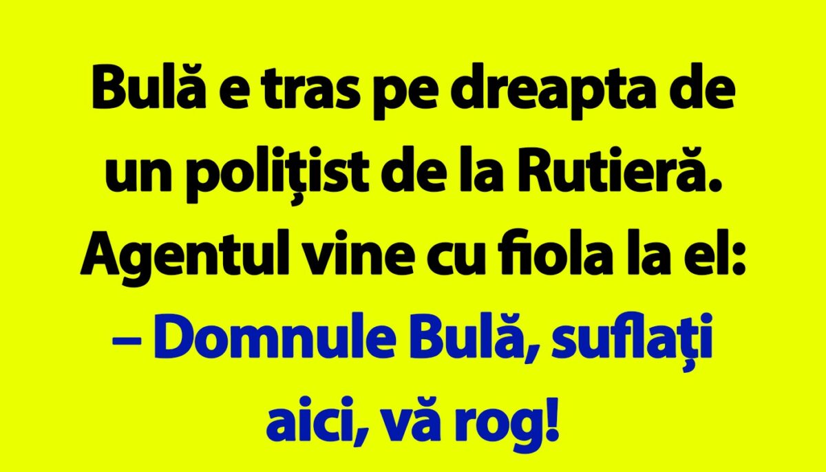 BANC | „Domnule Bulă, suflați aici, vă rog!”