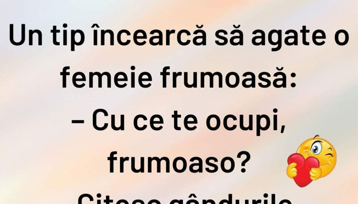 Bancul sfârșitului de săptămână | „Cu ce te ocupi, frumoaso?”