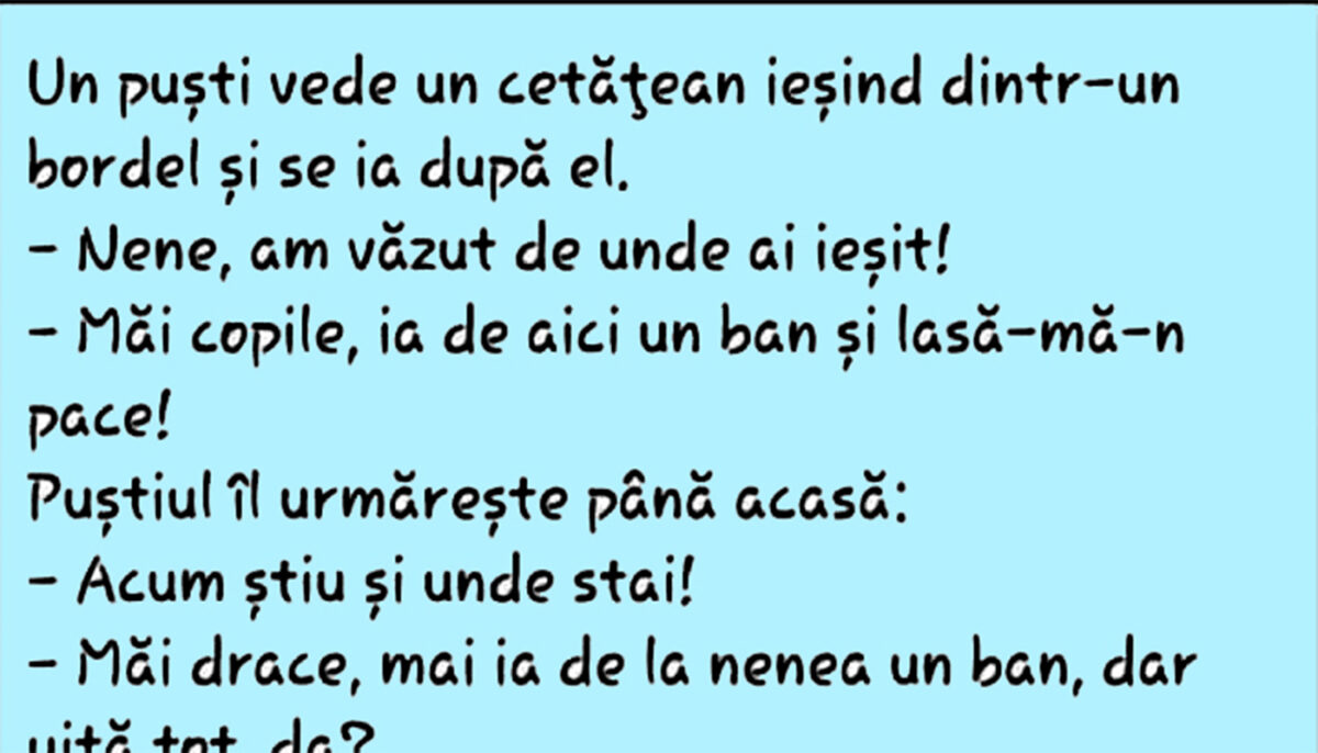 BANC | „Nene, am văzut de unde ai ieșit!”